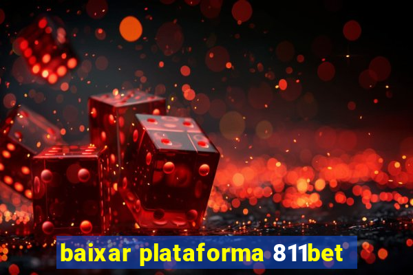 baixar plataforma 811bet